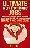 ULTIMATE Work from Home JOBS: A step-by-step guide to finding legitimate work at home jobs with well-known companies  GET HIRED TO MAKE MONEY ONLINE!