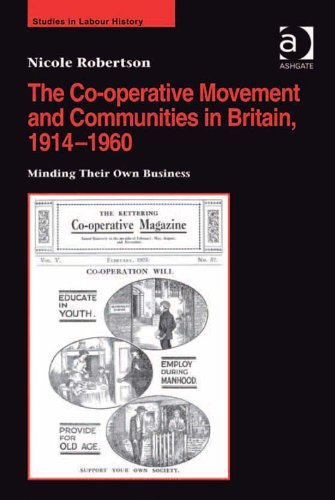 The Co-operative Movement and Communities in Britain, 1914-1960: Minding Their Own Business (Studies in Labour History)