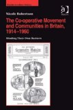 The Co-operative Movement and Communities in Britain, 1914-1960: Minding Their Own Business (Studies in Labour History)