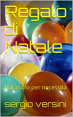 Regalo di Natale: Nata solo per necessitÃ  (Italian Edition)