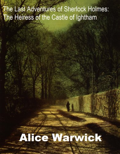 The Last Adventures of Sherlock Holmes: The Heiress of the Castle of Ightham