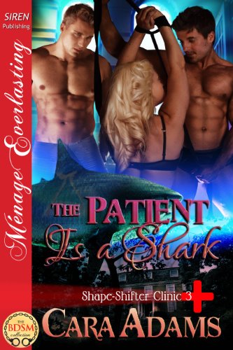 The Patient Is a Shark [Shape-Shifter Clinic 3] (Siren Publishing Menage Everlasting)