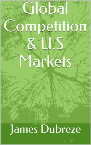 Global Competition & U.S Markets