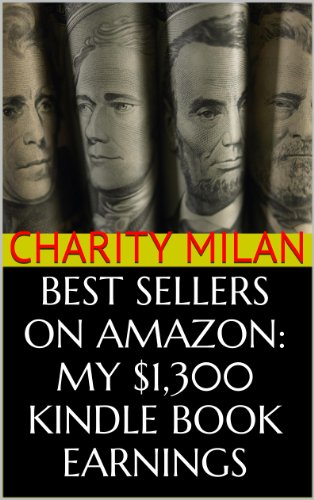 Best Sellers on Amazon: My $1,300 Kindle Book Earnings - PLUS, Secret Ways To Find Amazon eBook Authors Making ~$350+ Per Day and Steal Their Sales Tricks