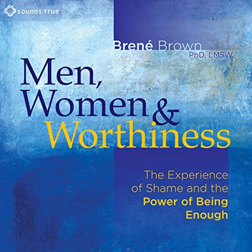 Book Cover Men, Women and Worthiness: The Experience of Shame and the Power of Being Enough