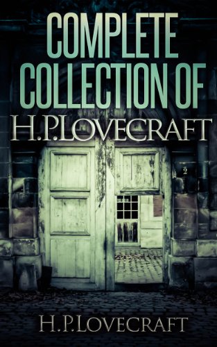 Book Cover Complete Collection Of H. P. Lovecraft - 150 eBooks With 100+ Audiobooks (Complete Collection Of Lovecraft's Fiction, Juvenilia, Poems, Essays And Collaborations)