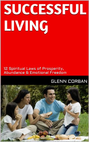 Successful Living - 12 Spiritual Laws of Prosperity, Abundance and Emotional Freedom