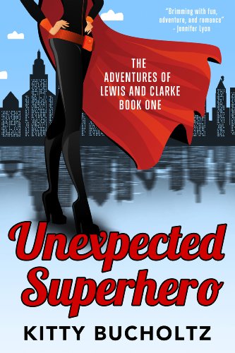 Unexpected Superhero (Adventures of Lewis and Clarke Book 1)