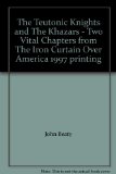 The Teutonic Knights and The Khazars - Two Vital Chapters from The Iron Curtain Over America 1997 printing