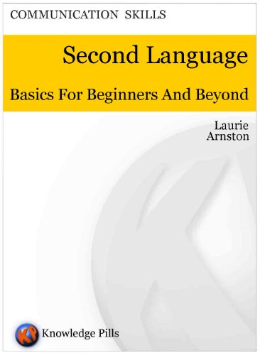 Second Language - Basics for Beginners and Beyond (Knowledge Pills Series: Communication Skills Book 14)