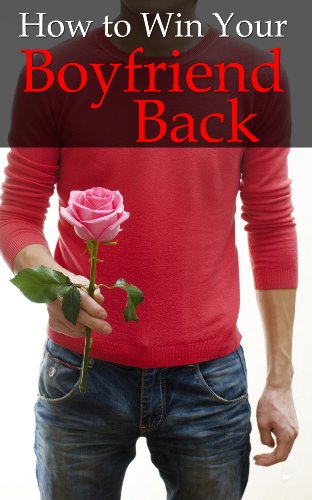 How to Win Your Boyfriend Back | Show Him How Much You Care The Second Time Around |