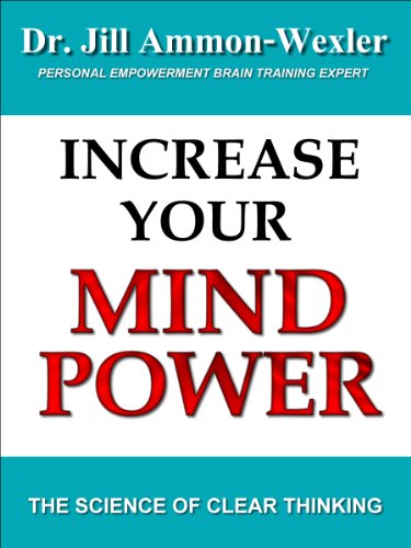 INCREASE YOUR MIND POWER: The Science of Clear Thinking