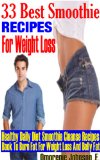 30 Best smoothie recipes for weight loss - Healthy daily diet smoothie cleanse recipes book to burn fat for weight loss and belly fat