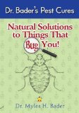 Natural Solutions to Things That Bug You (Natural Solutions to Things That Bug You) by Dr. Myles Bader : {Natural Solutions to Things That Bug You}