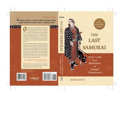 [ [ [ The Last Samurai: The Life and Battles of Saigo Takamori [ THE LAST SAMURAI: THE LIFE AND BATTLES OF SAIGO TAKAMORI BY Ravina, Mark ( Author ) Feb-07-2005[ THE LAST SAMURAI: THE LIFE AND BATTLES OF SAIGO TAKAMORI [ THE LAST SAMURAI: THE LIFE AND BAT