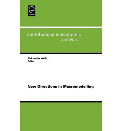 [ [ [ New Directions in Macromodelling: Essays in Honor of J. Michael Finger [ NEW DIRECTIONS IN MACROMODELLING: ESSAYS IN HONOR OF J. MICHAEL FINGER BY Welfe, A. ( Author ) Feb-01-2005[ NEW DIRECTIONS IN MACROMODELLING: ESSAYS IN HONOR OF J. MICHAEL FING