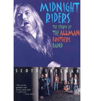 [ [ [ Midnight Riders: The Story of the Allman Brothers Band[ MIDNIGHT RIDERS: THE STORY OF THE ALLMAN BROTHERS BAND ] By Freeman, Scott ( Author )Jul-01-1996 Paperback