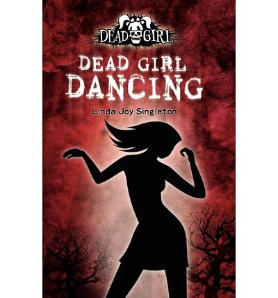 [ [ [ Dead Girl Dancing[ DEAD GIRL DANCING ] By Singleton, Linda Joy ( Author )Mar-08-2009 Paperback