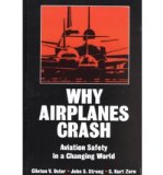 [ Why Airplanes Crash: Aviation Safety in a Changing World [ WHY AIRPLANES CRASH: AVIATION SAFETY IN A CHANGING WORLD BY Oster, Clinton V, JR. ( Author ) May-28-1992[ WHY AIRPLANES CRASH: AVIATION SAFETY IN A CHANGING WORLD [ WHY AIRPLANES CRASH: AVIATION