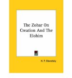 [ [ [ The Zohar on Creation and the Elohim[ THE ZOHAR ON CREATION AND THE ELOHIM ] By Blavatsky, Helene Petrovna ( Author )Dec-01-2005 Paperback