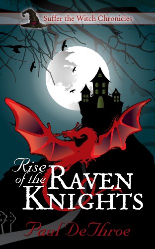 Rise of the Raven Knights (Suffer the Witch Chronicles Book 1)