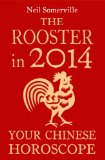 The Rooster in 2014: Your Chinese Horoscope