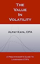 The Value In Volatility: A Practitioner's Guide to Leveraged ETFs