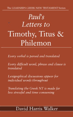 Paul's Letters to Timothy, Titus & Philemon (The LEARNER'S GREEK NEW TESTAMENT Series Book 4)
