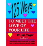 [ 125 Ways to Meet the Love of Your Life - Greenlight [ 125 WAYS TO MEET THE LOVE OF YOUR LIFE - GREENLIGHT BY Yager, Jan ( Author ) Feb-01-2004[ 125 WAYS TO MEET THE LOVE OF YOUR LIFE - GREENLIGHT [ 125 WAYS TO MEET THE LOVE OF YOUR LIFE - GREENLIGHT BY
