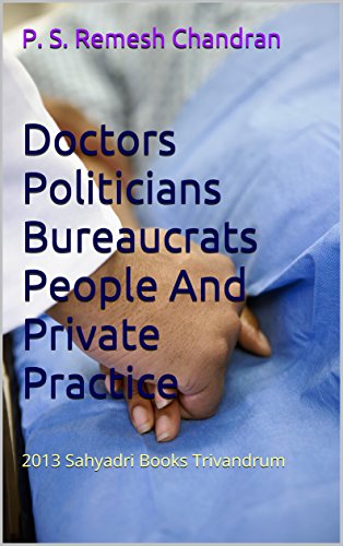 Book Cover Doctors Politicians Bureaucrats People And Private Practice: 2013 Sahyadri Books Trivandrum