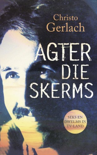 Agter die skerms: Seks en dwelms in TV-land (Afrikaans Edition)