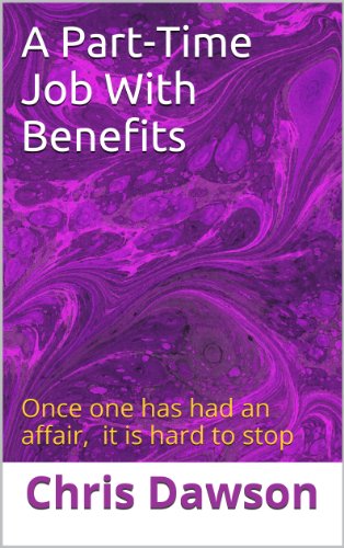 A Part-Time Job With Benefits (Wives who have affairs)