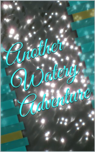 Another Watery Adventure