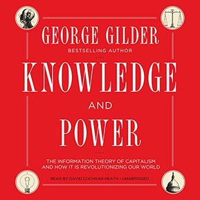 Knowledge and Power: The Information Theory of Capitalism and How It Is Revolutionizing Our World