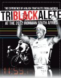 TriBlackAlete: The Experience of a Black Triathlete from America at the 2012 Ironman South Africa
