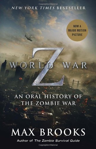 World War Z (Movie Tie-In Edition): An Oral History of the Zombie War by Max Brooks (May 14 2013)