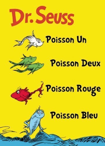 Poisson Un Poisson Deux Poisson Rouge Poisson Bleu: The French Edition of One Fish Two Fish Red Fish Blue Fish by Dr. Seuss (Dec 13 2011)