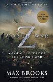 World War Z (Movie Tie-In Edition): An Oral History of the Zombie War by Max Brooks (May 14 2013)