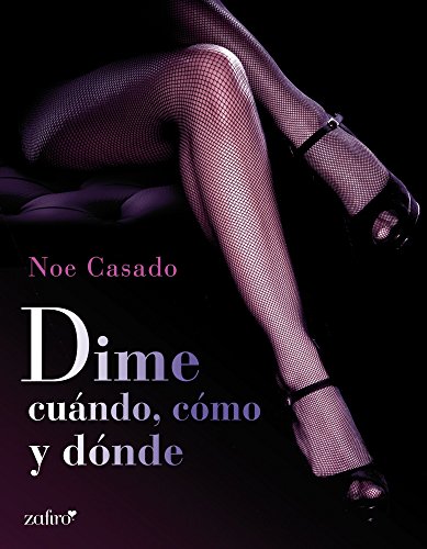 Dime cuÃ¡ndo, cÃ³mo y dÃ³nde (ErÃ³tica) (Spanish Edition)
