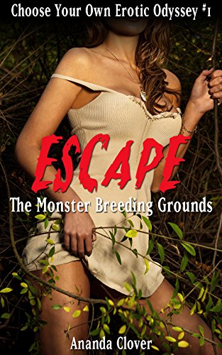 Choose Your Own Erotic Odyssey #1 - Escape the Monster Breeding Grounds