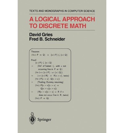 [ [ [ A Logical Approach to Discrete Math[ A LOGICAL APPROACH TO DISCRETE MATH ] By Gries, David ( Author )Dec-01-2010 Paperback