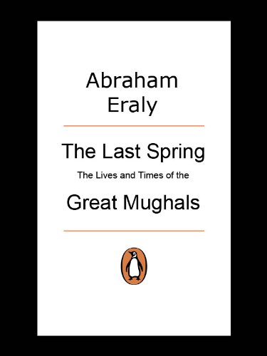 Last Spring: The Lives and Times of Great Mughals