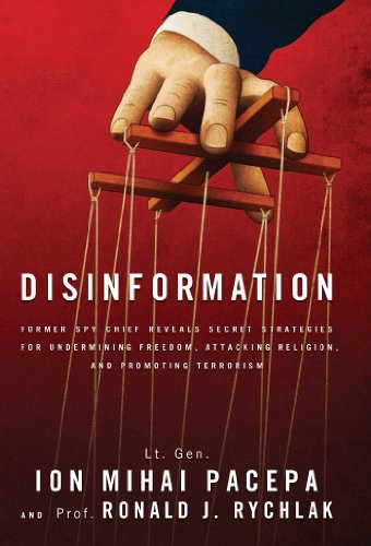 Disinformation: Former Spy Chief Reveals Secret Strategies for Undermining Freedom, Attacking Religion, and Promoting Terrorism