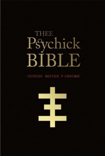 By Genesis Breyer P-Orridge THEE PSYCHICK BIBLE: Thee Apocryphal Scriptures ov Genesis Breyer P-Orridge and Thee Third Mind ov T