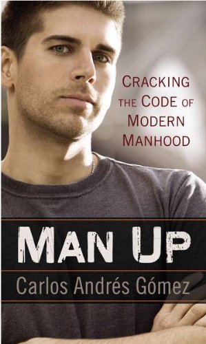 Man Up: Cracking the Code of Modern Manhood