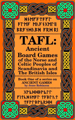 TAFL: Ancient Board Games of the Norse and Celtic Peoples of Scandinavia and the British Isles (Ancient Games Book 1)