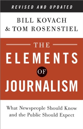 The Elements of Journalism, Revised and Updated 3rd Edition: What Newspeople Should Know and the Public Should Expect
