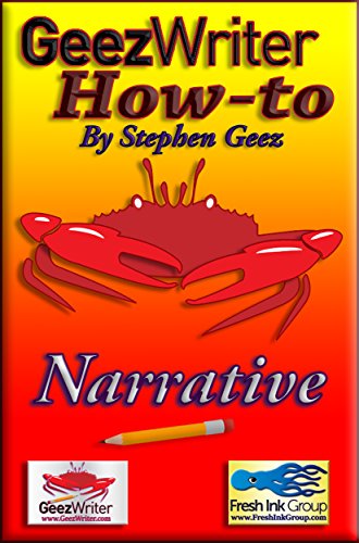 GeezWriter How-To:  Narrative: An Author's Guide to Finessing Compelling Story Narratives & Styles