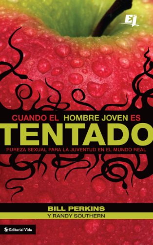Cuando el hombre joven es tentado: Pureza sexual para la juventud en el mundo real (Especialidades Juveniles) (Spanish Edition)