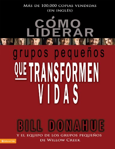CÃ³mo liderar grupos pequeÃ±os que transforman vidas (Spanish Edition)